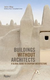 Buildings without Architects: A Global Guide to Everyday Architecture