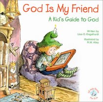 God is My Friend: A Kid's Guide to God (Elf-Help Books for Kids)
