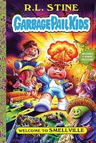 Welcome to Smellville (Garbage Pail Kids, Bk 1)