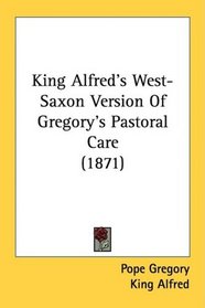 King Alfred's West-Saxon Version Of Gregory's Pastoral Care (1871)