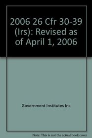 2006 26 CFR 30-39 (IRS)