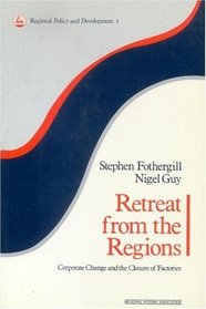 Retreat from the Regions: Corporate Change and the Closure of Factories (Regions and Cities)