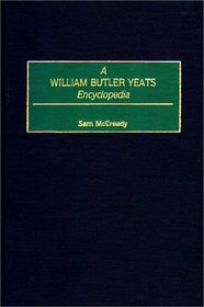 A William Butler Yeats Encyclopedia: