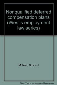 Nonqualified deferred compensation plans (West's employment law series)