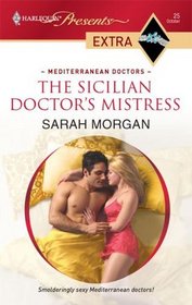 The Sicilian Doctor's Mistress (Mediterranean Doctors) (Harlequin Presents Extra, No 25)