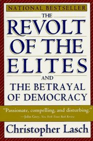 The Revolt of the Elites: And the Betrayal of Democracy