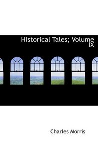 Historical Tales; Volume IX (Large Print Edition)