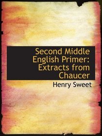 Second Middle English Primer: Extracts from Chaucer