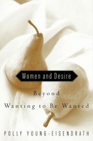 Women and Desire : Beyond Wanting to Be Wanted