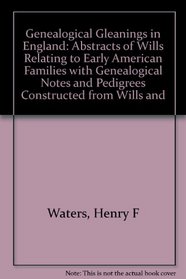 Genealogical Gleanings in England : Abstracts of Wills Relating to Early American Families (2 Volumes)