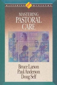 Mastering Pastoral Care (Mastering Ministry)