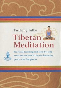 Tibetan Meditation: Practical Teachings And Step-by-step Exercises on How to Live in Harmony, Peace, And Happiness (Meditation)