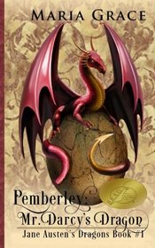 Pemberley: Mr. Darcy's Dragon: A Pride and Prejudice Variations (Jane Austen's Dragons) (Volume 1)