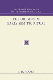 The Origins of Early Semitic Ritual: The Schweich Lectures of the British Academy 1935