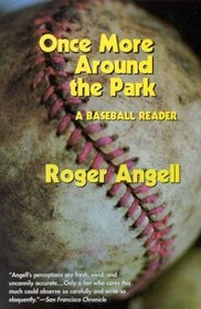 Once More Around the Park : A Baseball Reader
