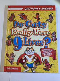 Do Cats Really Have 9 Lives (QUESTIONS & ANSWERS- HUNDREDS OF FUN-FILED QUESTIONS & ANSWERS)