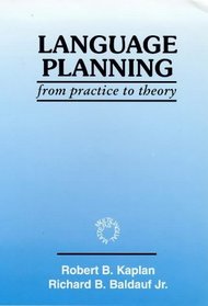 Language Planning: From Practice to Theory (Multilingual Matters Series , No 108)