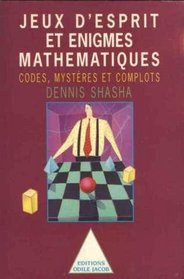 Jeux d'esprit et enigmes mathmatiques, tome II : Codes, mystres et complots