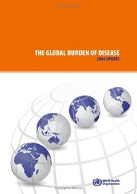 The Global Burden of Disease: 2004 Update