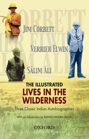 Illustrated Lives in the Wilderness: Three Classic Indian Autobiographies (The Oxford India Collection)