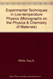 Experimental Techniques in Low-Temperature Physics (Monographs on the Physics and Chemistry of Materials, No 43)