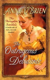 The Outrageous Debutante (Faringdon Scandals, Bk 2) (Harlequin Historical, No 781)