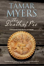 The Death of Pie: The new Pennsylvania Dutch mystery (A Pennsylvania Dutch Mystery)