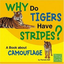 Why Do Tigers Have Stripes?: A Book About Camouflage (First Facts)