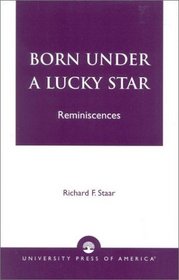 Born Under a Lucky Star: Reminiscences : Reminiscences