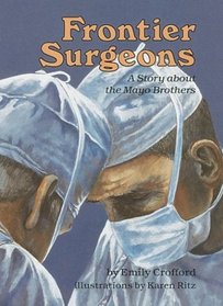 Frontier Surgeons: A Story About the Mayo Brothers (Creative Minds Biographies)