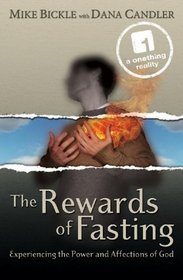 The Rewards of Fasting: Experiencing the Power and Affections of God