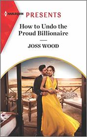 How to Undo the Proud Billionaire (South Africa's Scandalous Billionaires, Bk 1) (Harlequin Presents, No 3880)