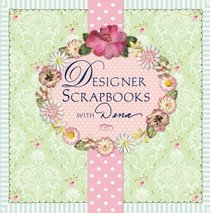 Designer Scrapbooks with Dena (Create with Me)