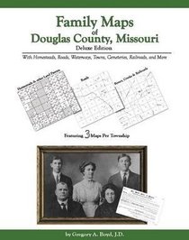 Family Maps of Douglas County, Missouri, Deluxe Edition