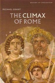 The Climax of Rome: The Final Achievements of the Ancient World AD 161-337 (History of Civilisation)