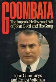 Goombata: The Improbable Rise and Fall of John Gotti and His Gang