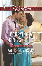 Carrying a King's Child (Dynasties: The Montoros, Bk 2) (Harlequin Desire, No 2378)