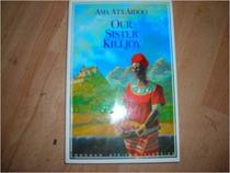 Our Sister Killjoy: Or, Reflections from a Black-Eyed Squint (Longman African Writers)