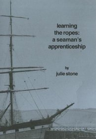 LEARNING THE ROPES: A SEAMAN'S APPRENTICESHIP