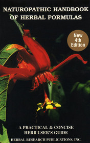 Naturopathic Handbook of Herbal Formulas (New 4th Edition)