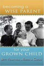 Becoming a Wise Parent for Your Grown Child