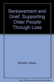 Bereavement and Grief: Supporting Older People Through Loss