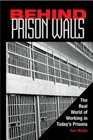 Behind Prison Walls: The Real World of Working in Today's Prisons