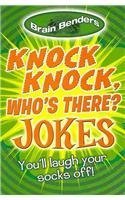 Brain Benders: Knock Knock, Who's There? Jokes: You'll Laugh Your Socks Off! by Arcturus (2013) Paperback