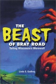 The Beast of Bray Road: Tailing Wisconsin's Werewolf