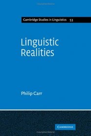 Linguistic Realities: An Autonomist Metatheory for the Generative Enterprise (Cambridge Studies in Linguistics)