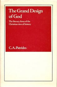 The grand design of God: The literary form of the Christian view of history, (Ideas and forms in English literature)