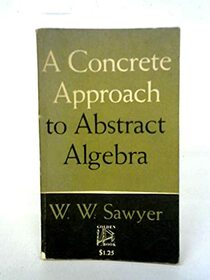 A Concrete Approach to Abstract Algebra.