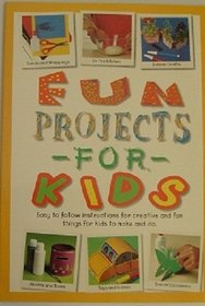 Fun Projects for Kids (Get Crafty)