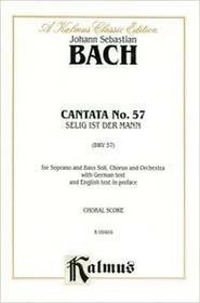 Cantata No. 57 -- Selig ist der Mann (Kalmus Edition)